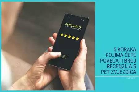 5 koraka kojima ćete povećati broj recenzija s pet zvjezdica