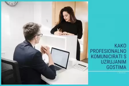 Kako profesionalno komunicirati s uzrujanim gostima